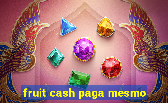 fruit cash paga mesmo